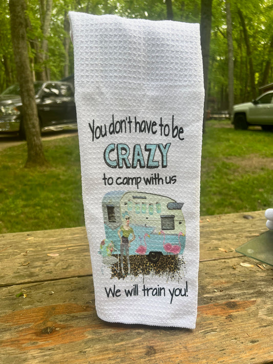 You don't have to be crazy to camp with us Kitchen Towel